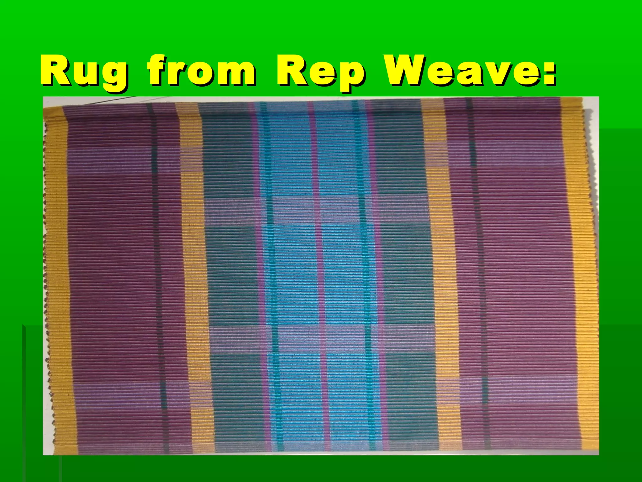 Rug from Rep Weave:Rug from Rep Weave:
 