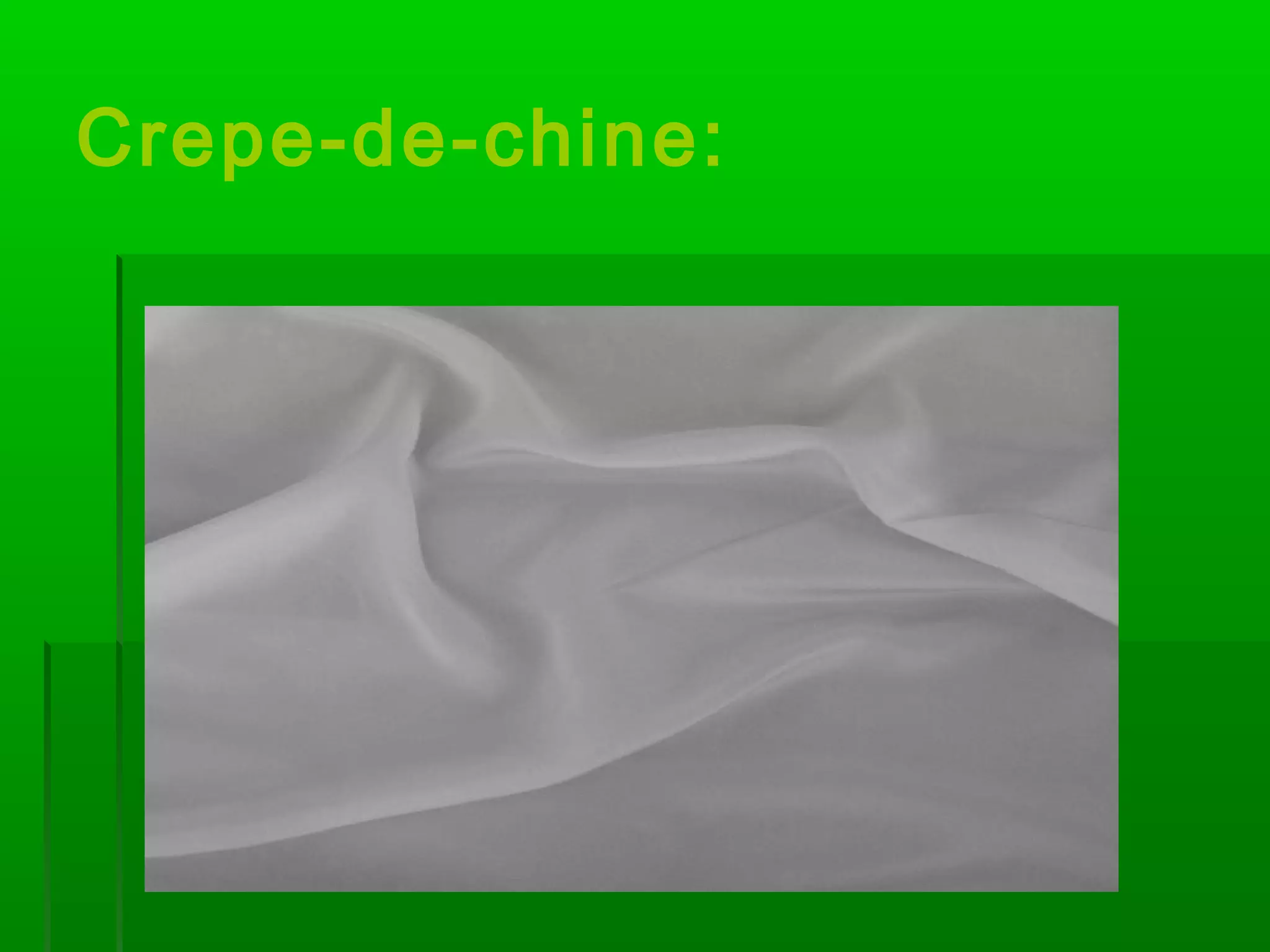 Crepe-de-chine:
 
