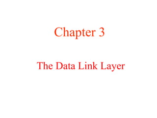 The Data Link Layer Chapter 3 