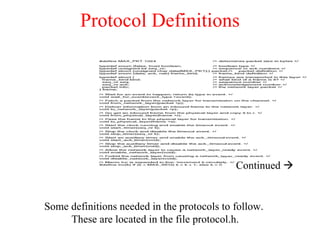 Protocol Definitions Continued   Some definitions needed in the protocols to follow.  These are located in the file protocol.h. 
