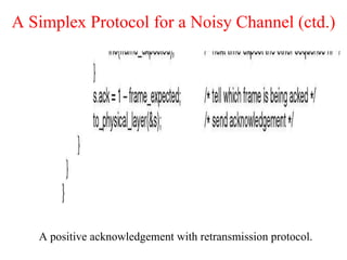 A Simplex Protocol for a Noisy Channel (ctd.) A positive acknowledgement with retransmission protocol. 