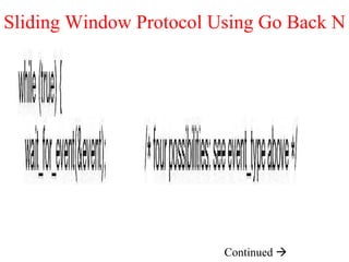 Sliding Window Protocol Using Go Back N Continued   