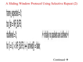 A Sliding Window Protocol Using Selective Repeat (2) Continued   