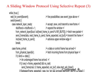 A Sliding Window Protocol Using Selective Repeat (3) Continued   