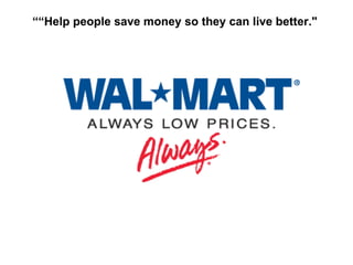 ““ Help people save money so they can live better."  