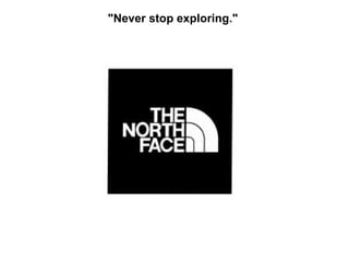 "Never stop exploring."  