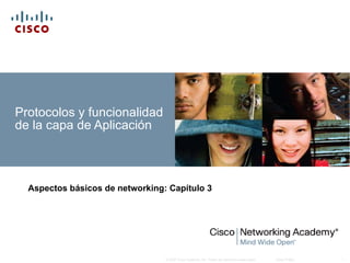 Protocolos y funcionalidad de la capa de Aplicación Aspectos básicos de networking :  Capítulo 3 