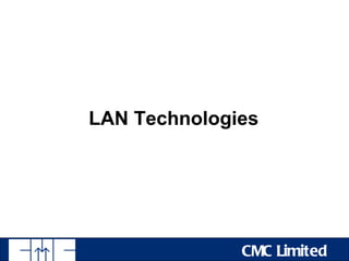 LAN Technologies




              CMC Limited
 