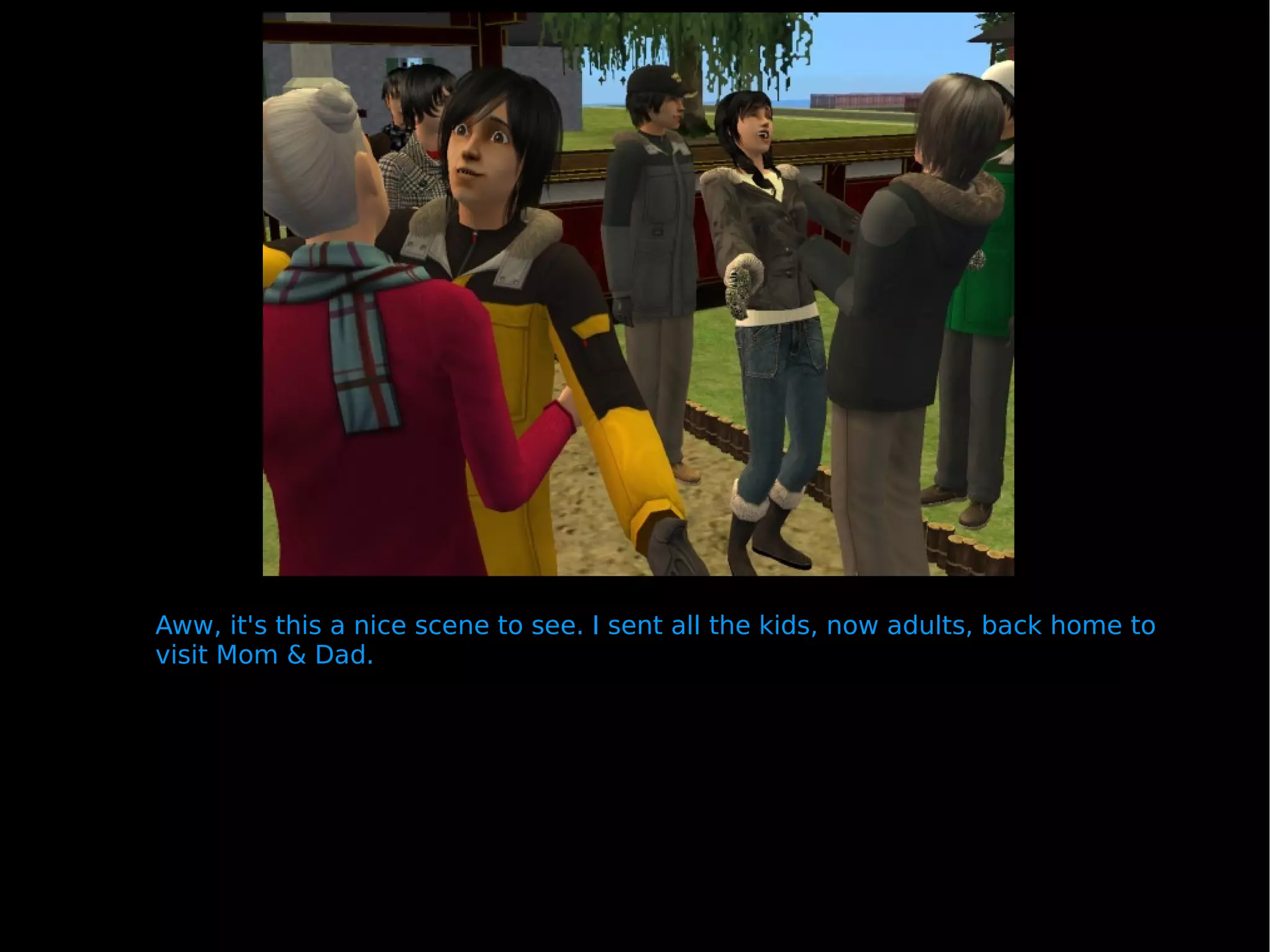 Aww, it's this a nice scene to see. I sent all the kids, now adults, back home to visit Mom & Dad. 