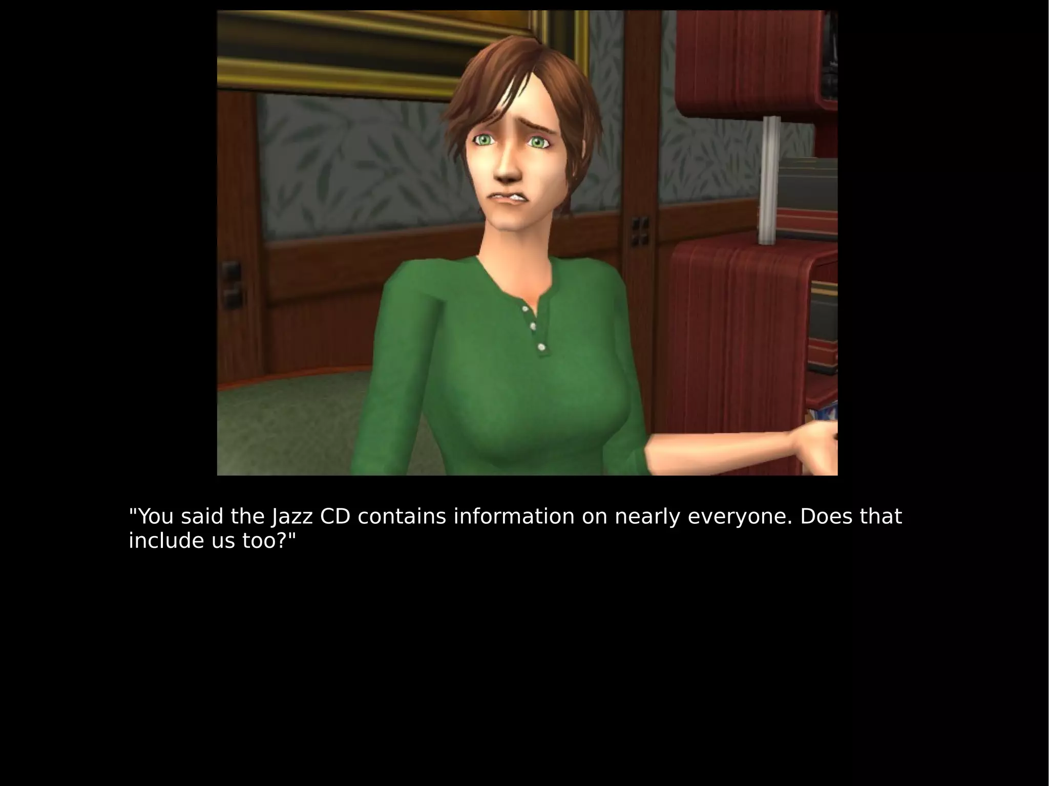 "You said the Jazz CD contains information on nearly everyone. Does that include us too?" 