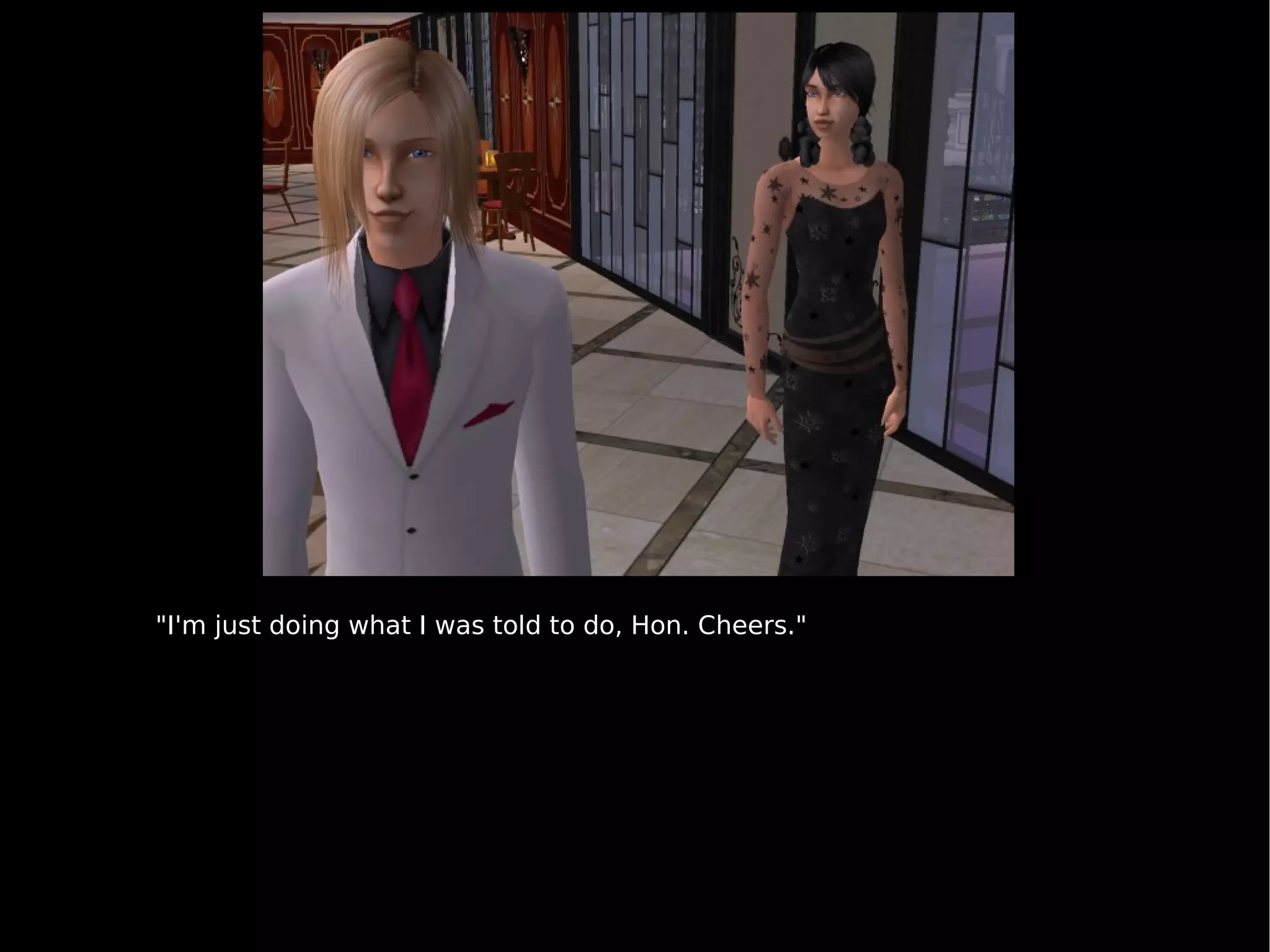 "I'm just doing what I was told to do, Hon. Cheers." 