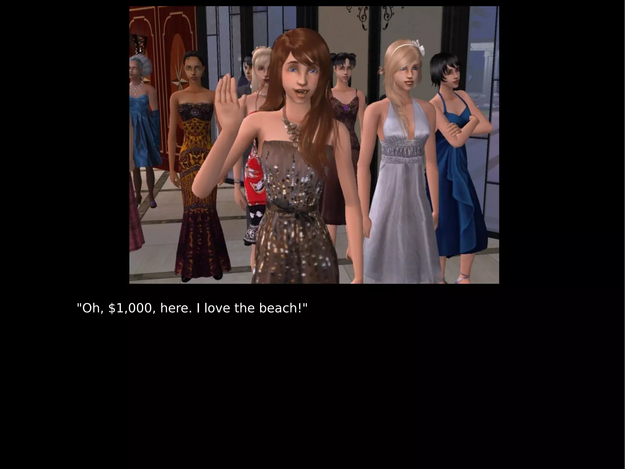 "Oh, $1,000, here. I love the beach!" 