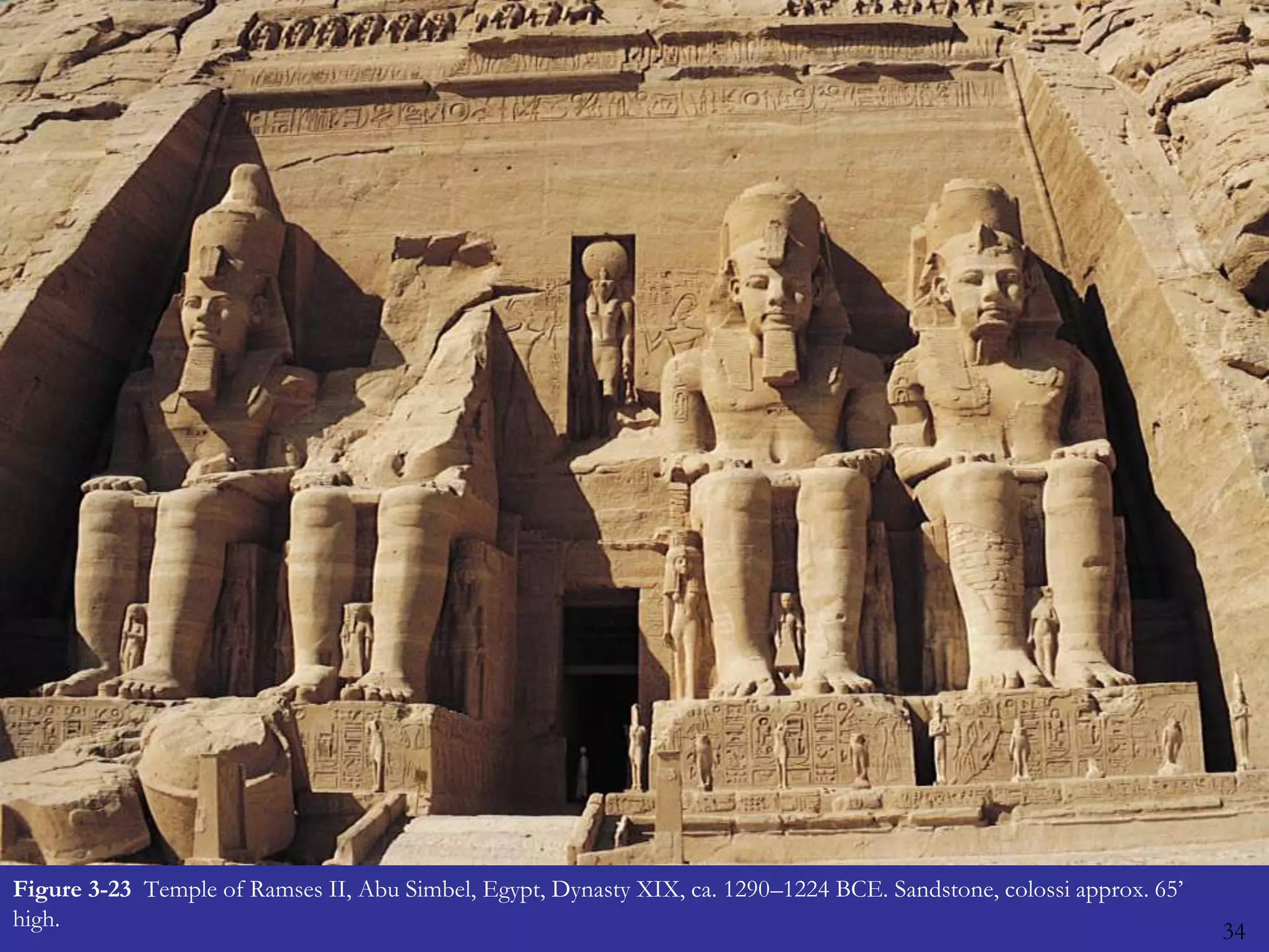 34Figure 3-23  Temple of Ramses II, Abu Simbel, Egypt, Dynasty XIX, ca. 1290–1224 BCE. Sandstone, colossi approx. 65’ high.