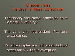 Chapter Three The Case For Moral Objectivism ,[object Object],[object Object],[object Object],[object Object]