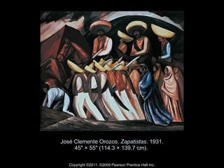 José Clemente Orozco.  Zapatistas . 1931. 45" × 55" (114.3 × 139.7 cm).  Copyright ©2011, ©2009 Pearson Prentice Hall Inc. 