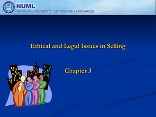 Ethical and Legal Issues in Selling Chapter 3 