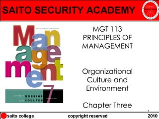 MGT 113
PRINCIPLES OF
MANAGEMENT


Organizational
 Culture and
 Environment

Chapter Three
                 1
 