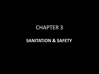 CHAPTER 3

SANITATION & SAFETY
 
