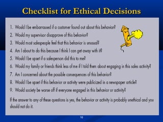 Checklist for Ethical Decisions




               16
 