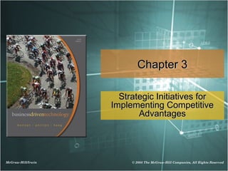 Chapter 3

                      Strategic Initiatives for
                    Implementing Competitive
                           Advantages




McGraw-Hill/Irwin        © 2008 The McGraw-Hill Companies, All Rights Reserved
 