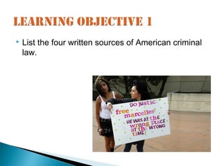    List the four written sources of American criminal
    law.
 