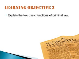   Explain the two basic functions of criminal law.
 