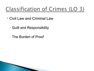    Civil Law and Criminal Law

    ◦ Guilt and Responsibility

    ◦ The Burden of Proof
 