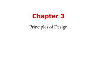 Chapter 3
Principles of Design
 