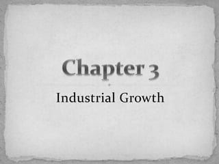 Industrial Growth
 