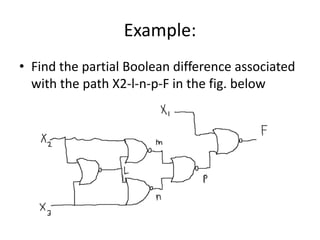 Example:
• Find the partial Boolean difference associated
with the path X2-l-n-p-F in the fig. below

 