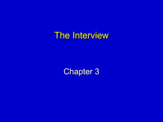 The InterviewThe Interview
Chapter 3Chapter 3
 