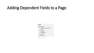Adding Dependent Fields to a Page
 