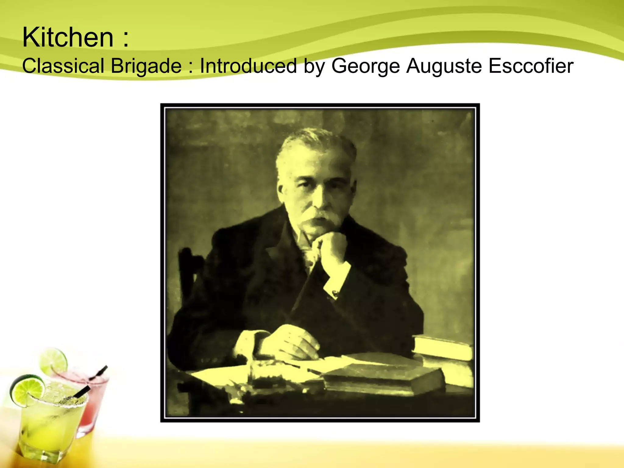 Kitchen : 
Classical Brigade : Introduced by George Auguste Esccofier 
 