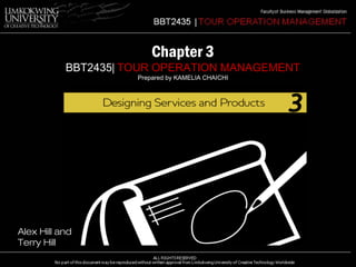 Alex Hill and 
Terry Hill 
Chapter 3 
BBT2435| TOUR OPERATION MANAGEMENT 
Prepared by KAMELIA CHAICHI 
 