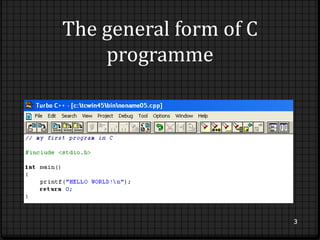 The general form of C 
programme 
3 
 