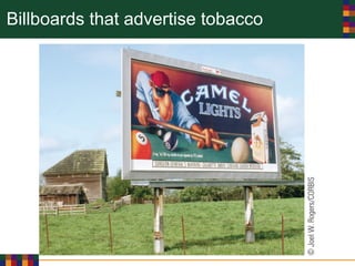 Billboards that advertise tobacco
 
