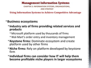 Management Information SystemsManagement Information Systems
Business ecosystems
Industry sets of firms providing relate...