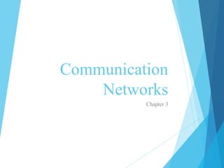 Communication
Networks
Chapter 3
 
