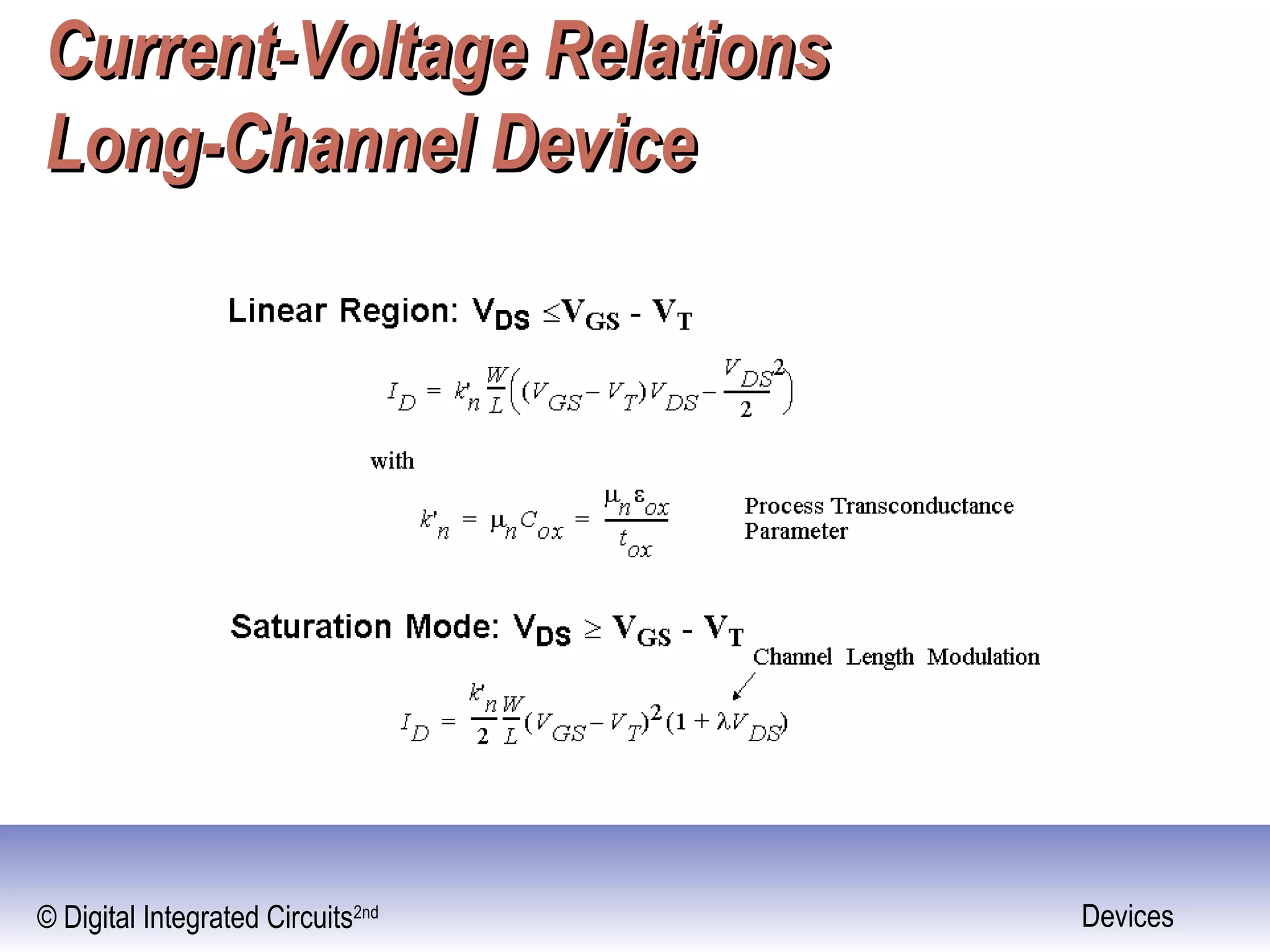 © Digital Integrated Circuits2nd Devices
Current-Voltage RelationsCurrent-Voltage Relations
Long-Channel DeviceLong-Channel Device
 
