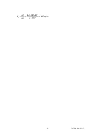 sec17.4
03.0
10945.244
2
3
2
4
4
4 m
d
Q
V =
×
××
==
−
ππ
Prof. Dr. Atıl BULU49
 