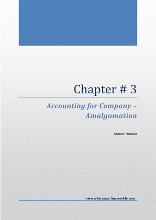 Chapter # 3
Accounting for Company –
Amalgamation
Sameer Hussain
www.a4accounting.weebly.com
 