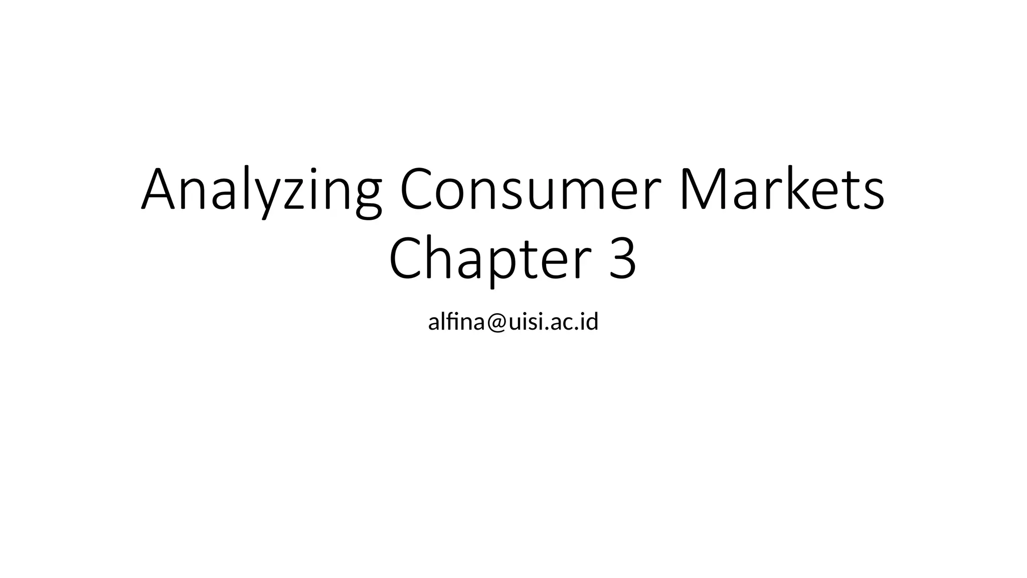 Analyzing Consumer Markets
Chapter 3
alfina@uisi.ac.id
 