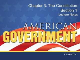 Chapter 3: The Constitution
Section 1
 