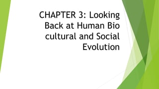 Chapter 3: Looking back at human bio cultural and social evolution