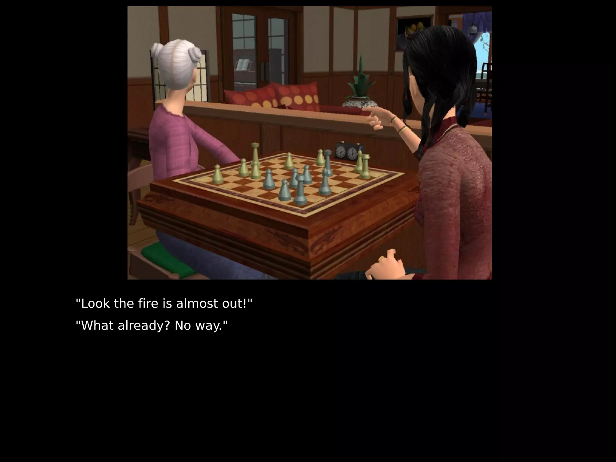 "Look the fire is almost out!" "What already? No way." 