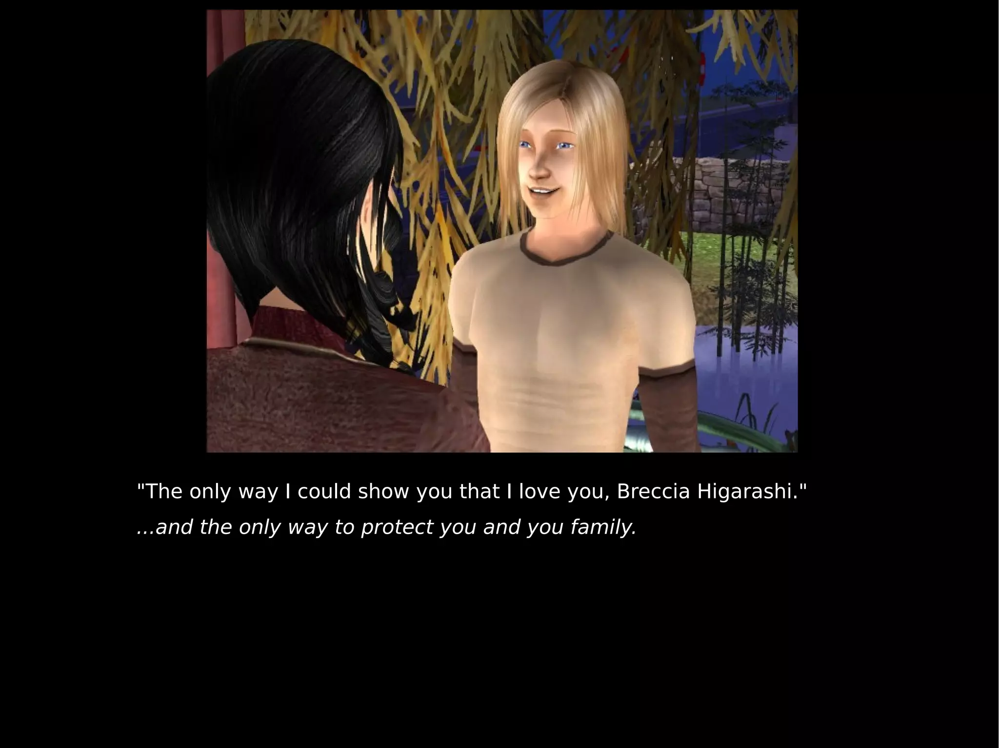 "The only way I could show you that I love you, Breccia Higarashi." ...and the only way to protect you and you family. 