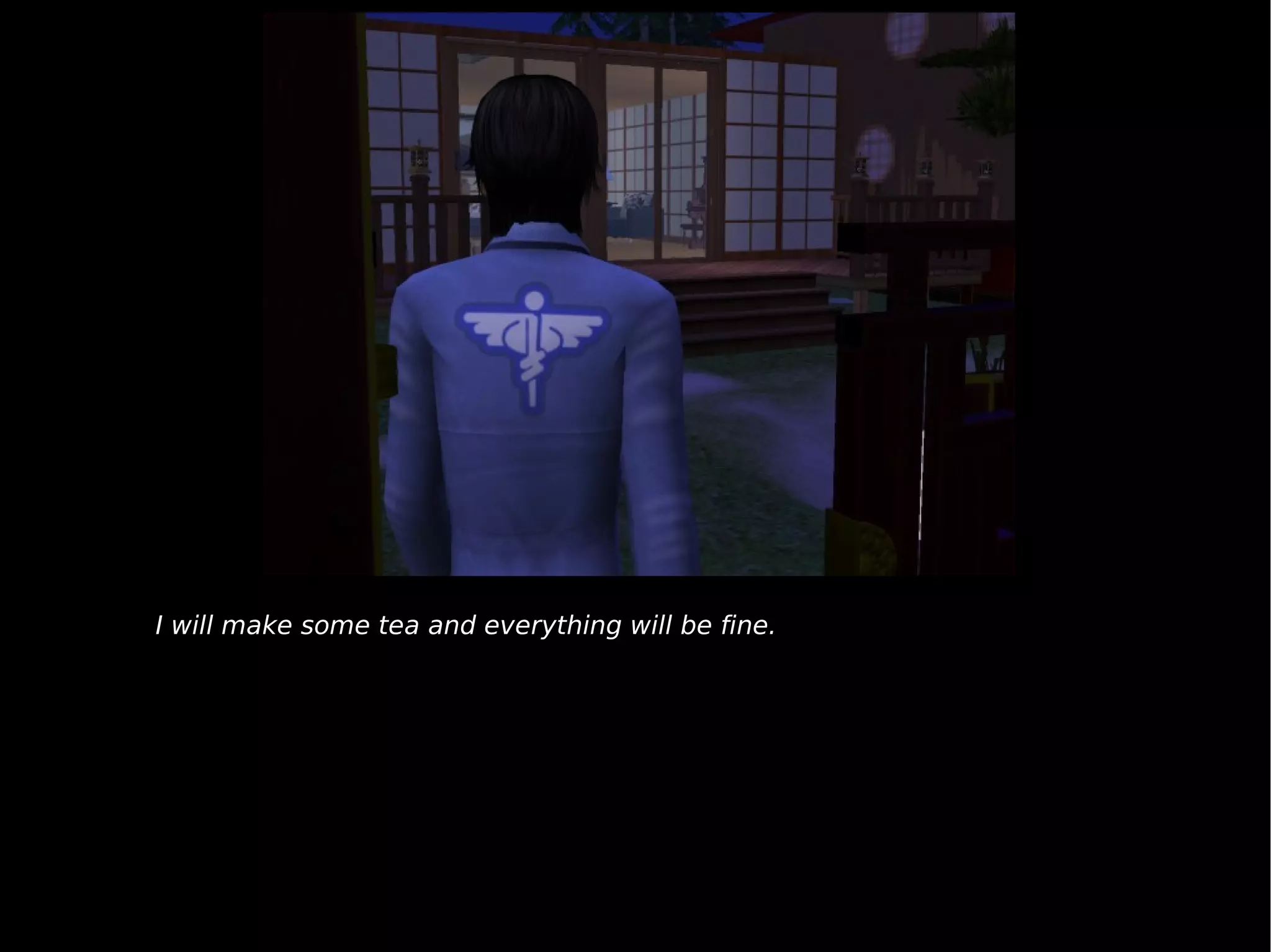 I will make some tea and everything will be fine. 