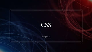 CSS
Chapter 3
 