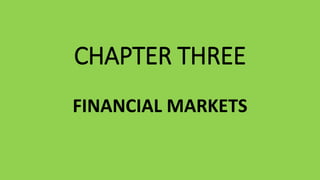 CHAPTER THREE
FINANCIAL MARKETS
 