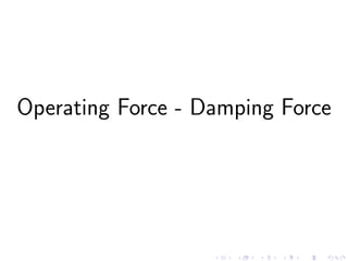 Operating Force - Damping Force
 